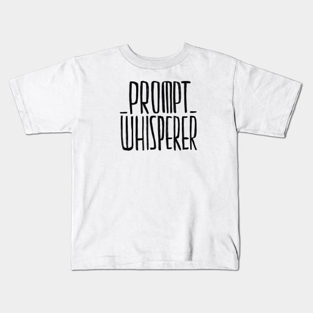 Prompt Whisperer, AI Prompts Kids T-Shirt by badlydrawnbabe